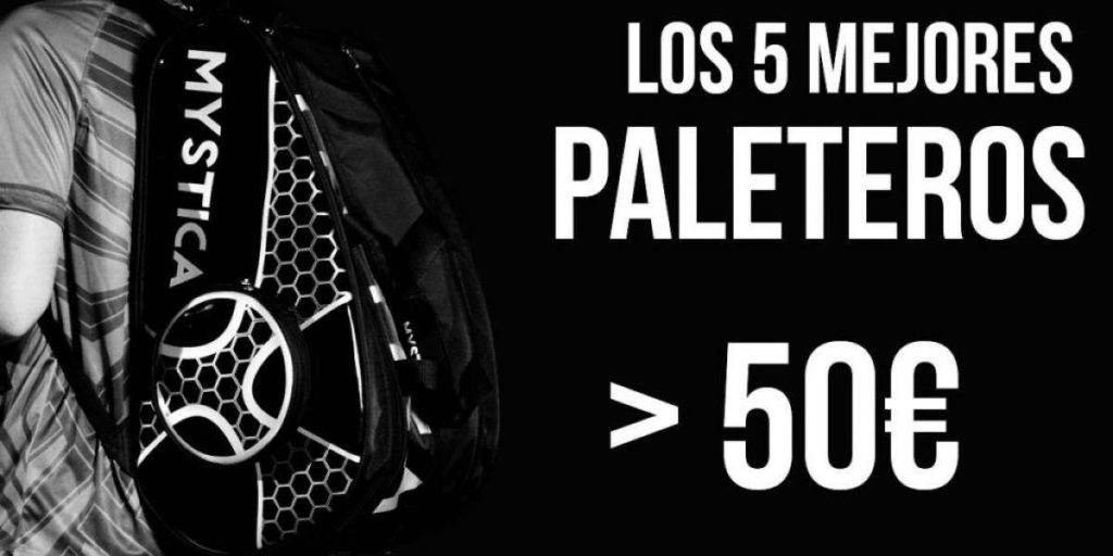 Los 5 mejores paleteros de pádel por menos de 50 euros 7 | Blog Padelmania
