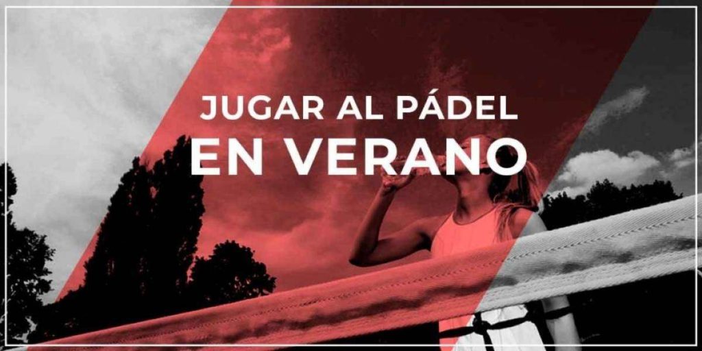 Consejos para jugar al pádel en verano 2 | Blog Padelmania