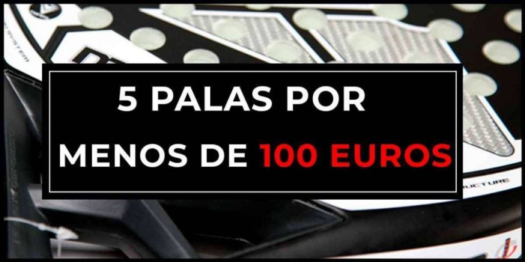 5 palas de pádel por menos de 100 euros 7 | Blog Padelmania